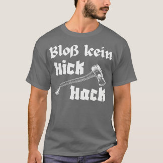 Blo Kein Hickhack Holzhacker Act Holzfller T-shirt