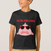 BlobFish Pun Quote Blob Fish Gift T-shirt (Voorkant)