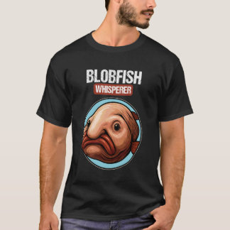 Blobfish Whisperer T-shirt