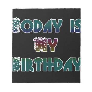 Bloc-note Aujourd'hui est mon anniversaire Art Print