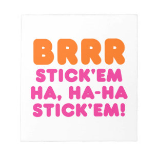 BLOC-NOTE BRRR STICK 'EM HA, HA-HA STICK 'EM !