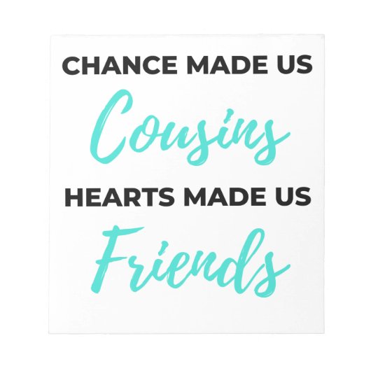 Bloc-note Chance Made Us Cousins Hearts Made Us Friends 2 (Devant)