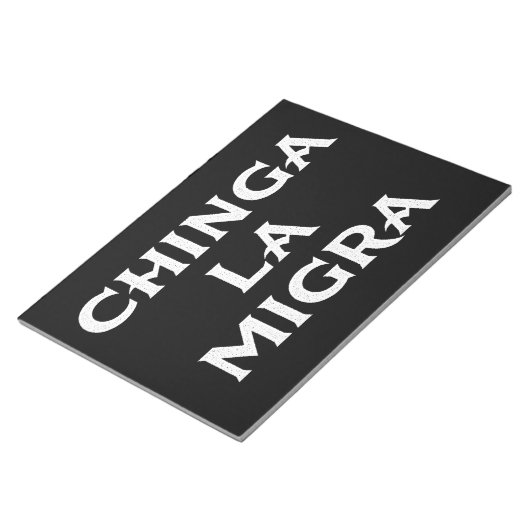 Bloc-note Chinga LA Migra (Incliné)