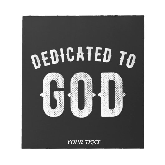 BLOC-NOTE DEDICATED TO GOD CUSTOMIZABLE COOL WHITE TEXT (Devant)