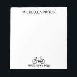 Bloc-note Écriture de mémo modèle de vélo personnalisée<br><div class="desc">Bicyclette personnalisée modèle note d'écriture note pad. Des blocs-notes personnalisés pour les hommes, les femmes et les enfants. Une école branchée et des fournitures de bureau avec une citation drôle ou dire pour cycliste. C'est comme ça que je roule ! Conception du logo du vélo de course pour le service...</div>