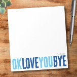 Bloc-note Fun OK Love You Bye Navy et Blue Boyfriend<br><div class="desc">Ajoutez une touche personnelle et douce à vos notes avec ce bloc-notes amusant et personnalisable ! Doté de l'expression ludique "ok love you bye" en gras, alternant marine et bleu ciel, ce bloc-notes est parfait pour laisser des petits rappels romantiques. Choisissez parmi une variété de couleurs, d'arrière - plans, et...</div>