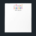 Bloc-note Happy Colorful Flowers Teacher Appreciation<br><div class="desc">Brighten a teacher's day with this happy,  colorful flowers notepad where each letter of "teacher" blooms with a unique flower accent in pink,  yellow,  blue,  and green. The vibrant,  playful design adds cheerful flair to notes,  lists,  and reminders. Perfect for appreciation gifts,  back-to-school,  or everyday classroom fun.</div>