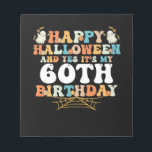 Bloc-note Happy Halloween And Yes Its My 60th Birthday<br><div class="desc">Happy Halloween And Yes Its My 60th Birthday</div>