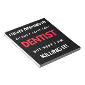 Bloc-note I Never Dreamed I'd Become A Super Cool Dentist (Incliné)