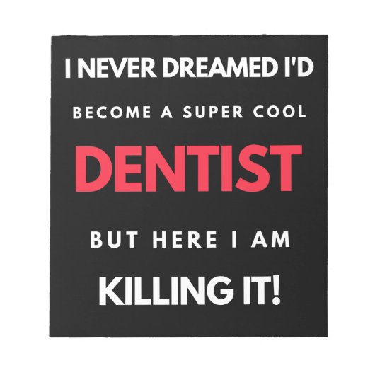 Bloc-note I Never Dreamed I'd Become A Super Cool Dentist (Devant)