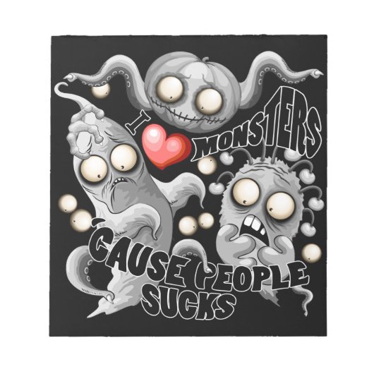 Bloc-note J'aime les monstres parce que les gens aiment les (Devant)