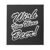 Bloc-note J'Aimerais Que Tu Sois Bière ! (Devant)