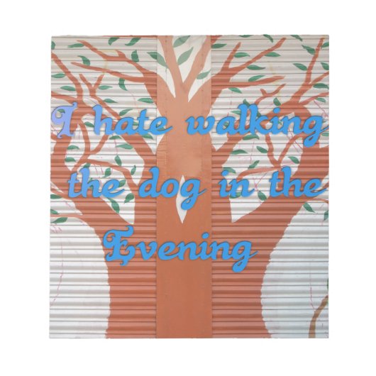Bloc-note Je déteste marcher le chien le soir. (Devant)