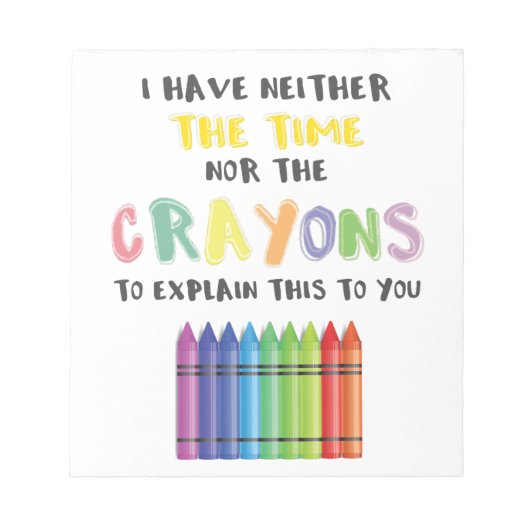 Bloc-note Je N'Ai Ni Le Temps Ni Les Crayons Pour Expliquer  (Devant)