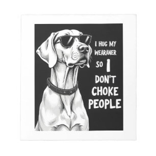 Bloc-note Je serre mon Weimaraner dans mes bras pour ne pas