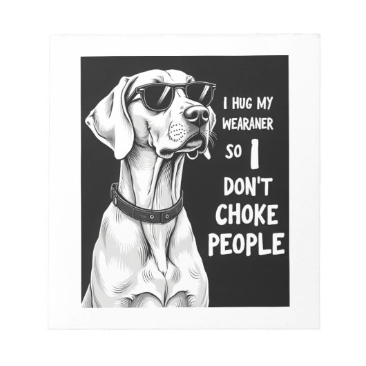Bloc-note Je serre mon Weimaraner dans mes bras pour ne pas (Devant)