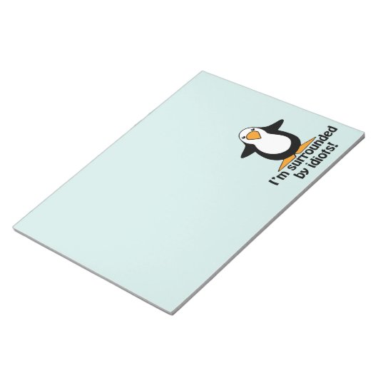 Bloc-note Je suis entouré d'idiots ! Pingouin drôle (Incliné)