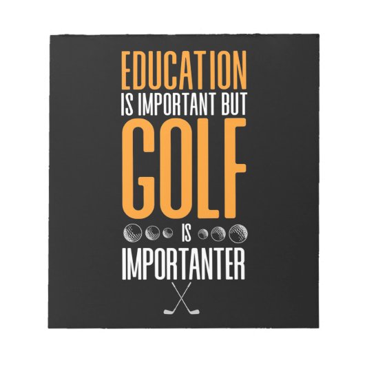 Bloc-note Le Golf Est Plus Important Que L'Éducation (Devant)