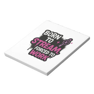 Bloc-note Né pour streamer, forcé à travailler Notepad   Jeu