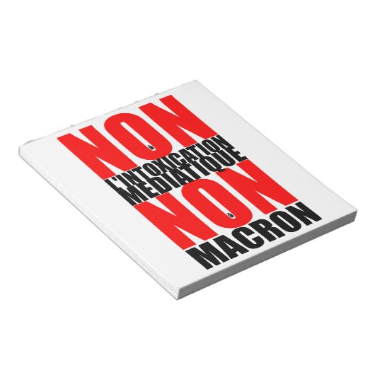 Bloc-note Non à l'INTOXICATION MEDIATIQUE NON À MACRON N (Incliné)