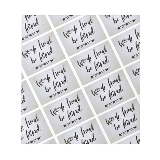 Bloc-note Notepad - Work Hard, Be Kind (Devant)