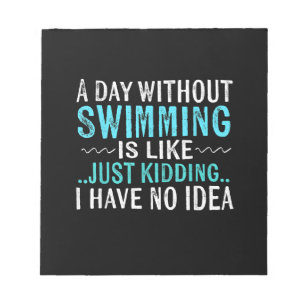 Bloc-note Swimmer Toxits A Day Without Swimming Is Like Swim