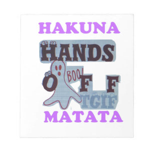 Bloc-note TGIF Hakuna Matata mains off Boo Drôle Visage
