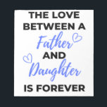 Bloc-note The Love Between A Father And Daughter Is bl<br><div class="desc">The Love Between A Father And Daughter Is Forever design. This is a short sentimental quote which is great as an appreciation gift for Fathers or Father figures. Also suitable as a general father gift for Father's Day, Birthday or Christmas.</div>
