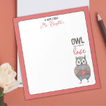 Bloc-note Valentine's Day Owl Teacher Gift<br><div class="desc">All you need is love... and an amazing teacher appreciation gift to show how grateful you are for that special teacher in your life! This adorable notepad features a sweet watercolor owl holding a little red heart with cute text reading, "Owl you need is love". Perfect for Valentine's Day, end...</div>