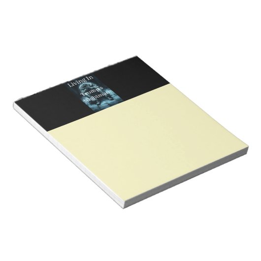 Bloc-note Vivre dans le cauchemar de Trump Notepad (Incliné)