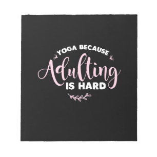 Bloc-note Yoga Lover Yoga Parce Que L'Adulte Est Dur