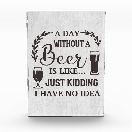 Bloc Photo Beer Drinker A Day Without A Beer (Devant)