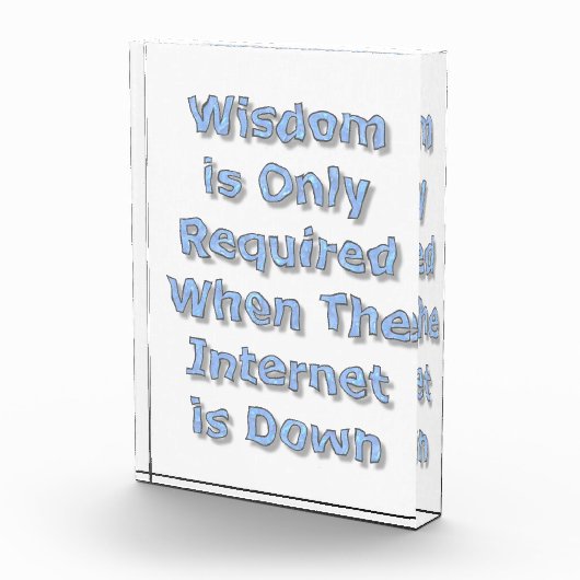 Bloc Photo Wisdom is Only Required When The Internet is Down (Droite)