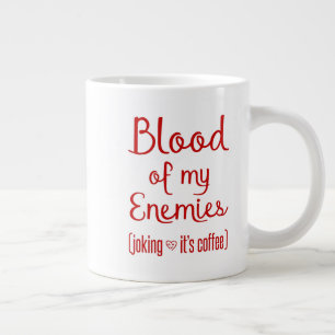 Bloed van mijn enemies Sarcastische koffiesluiting Extra Grote Beker