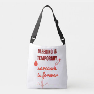 Bloeden is tijdelijk sarcasme is voor altijd grapp crossbody tas