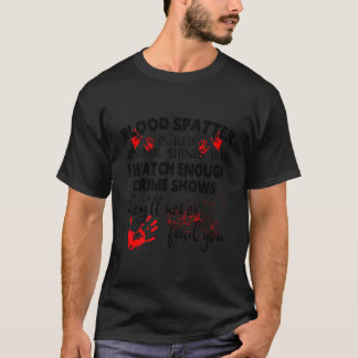 Bloedspatten zijn rood Luminol gloeit blauw Ik kij T-shirt