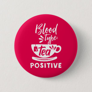 Bloedtype Tea positieve funny Tea Lover Puns Ronde Button 5,7 Cm