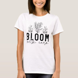 Bloei met zorg t-shirt