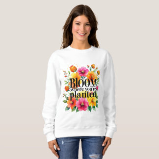 Bloei waar je bent geplant - Levendige bloemenmoti Trui