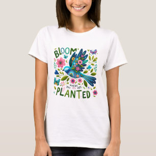 Bloei waar je geplant bent t-shirt