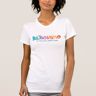 Bloeien op mijn eigen rare manier t-shirt