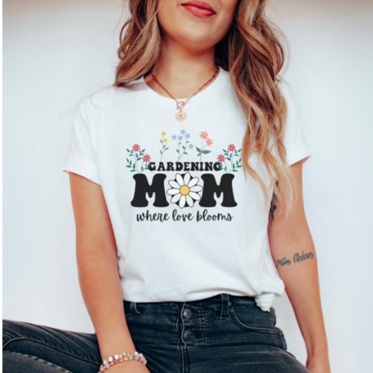 Bloeiende Liefde: Tuinieren Mam Moederdag T-shirt