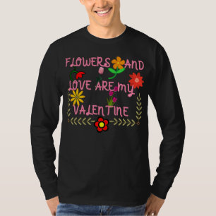 Bloemen en liefde zijn mijn Valentijn T-shirt