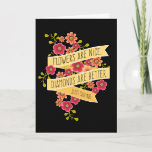 Bloemen zijn mooi, diamanten zijn beter, grappige  feestdagen kaart