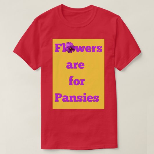 Bloemen zijn voor Pansies T-shirt (Design voorkant)
