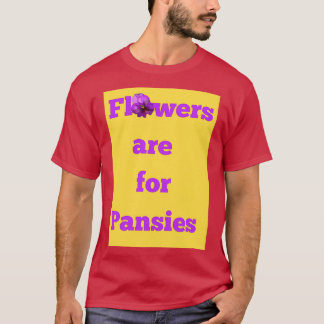 Bloemen zijn voor Pansies T-shirt