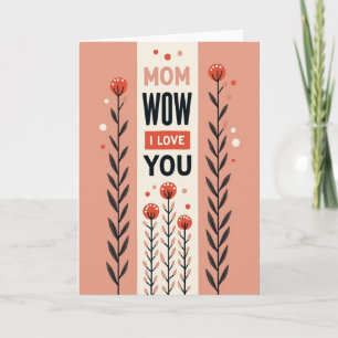 Bloemige Mam Wow Ik Hou van Jou Kaart