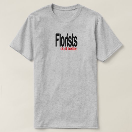 Bloemisten doen het beter grap T-shirt (Design voorkant)