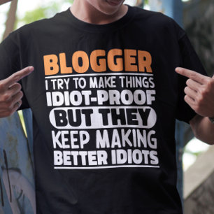 Blogger Ik Probeer Dingen Grappig Te Maken Uitspra T-shirt