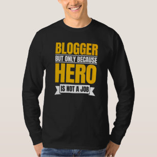 Blogger Writer Publisher Blog Content Creator Blog T-shirt